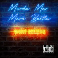 Won't Believe (feat. Mark Battles) - Single by Murda Mar album reviews, ratings, credits