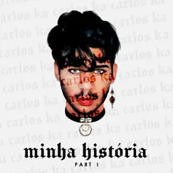 MINHA HISTÓRIA (PART I) by Carlos Ka album reviews, ratings, credits