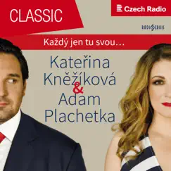 Každý jen tu svou: Adam Plachetka & Kateřina Kněžíková by Adam Plachetka & SOČR album reviews, ratings, credits