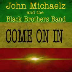 Come On In - Single by John Michaelz and the Black Brothers Band album reviews, ratings, credits