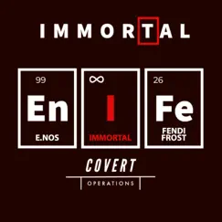 Immortal (feat. E. Nos & Fendi Frost) - Single by Covert Operations album reviews, ratings, credits