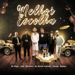 Melhor Escolha - Single by MC Hago, Jhef, Nogsan, Murilo Azevedo, Kodorna & Jimmy album reviews, ratings, credits