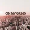 On My Grind - Single album lyrics, reviews, download