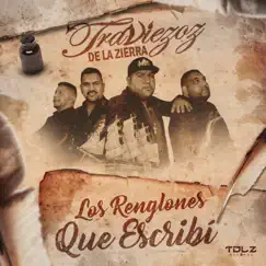Los Renglones Que Escribí - Single by Traviezoz de la Zierra album reviews, ratings, credits