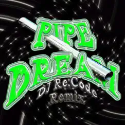 Pipe Dream (feat. RYL0) [DJ Re:Code Remix] Song Lyrics