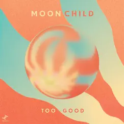 Too Good - Single by Moonchild album reviews, ratings, credits
