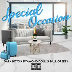 Special Occasion - Single by Dark Boys, Dyamond Doll & Ball Greezy album reviews, ratings, credits