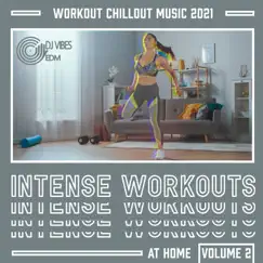 Workout Chillout Music 2021: Intense Workouts at Home, Volume 2, Weight Loss Upbeat, Dance Aerobic Workout, Chillout Sport Music, EDM Virtual Tunes, Music for Fitness Exercises by Chillout Music Ensemble album reviews, ratings, credits