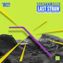 Last Straw (The Bright Fight Theme Song) - Single by Scotty Sire album reviews, ratings, credits