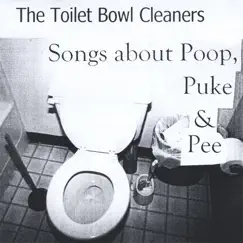 Songs About Poop, Puke & Pee by The Toilet Bowl Cleaners album reviews, ratings, credits