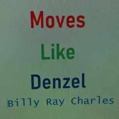 Moves Like Denzel - Single by Billy Ray Charles album reviews, ratings, credits