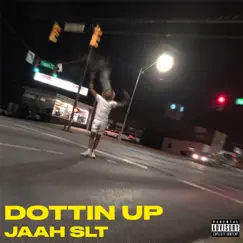 Dottin Up - Single by Jaah SLT album reviews, ratings, credits