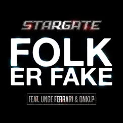 Folk Er Fake (feat. Unge Ferrari & Onklp) - Single by Stargate album reviews, ratings, credits