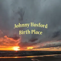 Birth Place - Single by Johnny Hosford Jr album reviews, ratings, credits