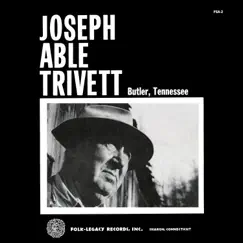 Joseph Able Trivett, Butler, Tennessee by Joseph Able Trivett album reviews, ratings, credits