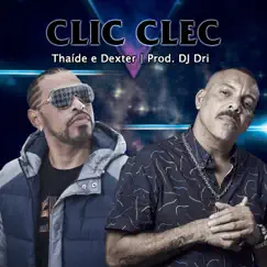 Clic Clec - Single by Thaíde & Dexter album reviews, ratings, credits
