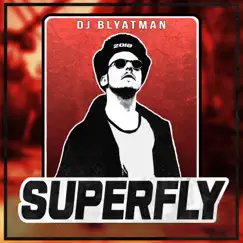 Superfly - Single by DJ Blyatman album reviews, ratings, credits