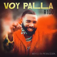 Voy Palla - Single by R100 & Breyco En Producidera album reviews, ratings, credits