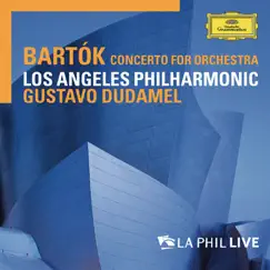Bartók: Concerto For Orchestra (Live From Walt Disney Concert Hall, Los Angeles / 2007) by Los Angeles Philharmonic & Gustavo Dudamel album reviews, ratings, credits