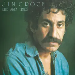 Life & Times by Jim Croce album reviews, ratings, credits