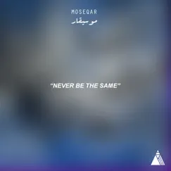 Never Be the Same - Single by Moseqar album reviews, ratings, credits