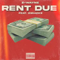 Rent Due (feat. 23 Rackz) - Single by Z-Wayne album reviews, ratings, credits