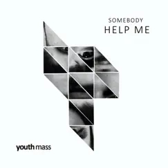 Somebody Help Me - Single by Youth Mass album reviews, ratings, credits