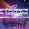 Strange Things - Single album lyrics, reviews, download