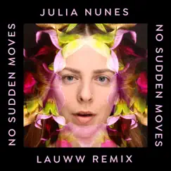 No Sudden Moves (lauww Remix) - Single by Julia Nunes album reviews, ratings, credits