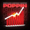 Poppin' (feat. Badkidparis & BadkidMacei) - Single album lyrics, reviews, download