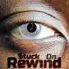 Stuck on Rewind - Single album lyrics, reviews, download