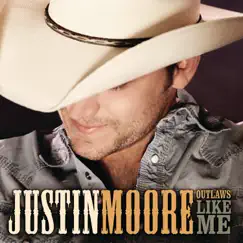 Outlaws Like Me by Justin Moore album reviews, ratings, credits