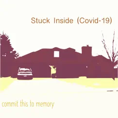Stuck Inside (Covid-19) - Single by Commit This to Memory album reviews, ratings, credits