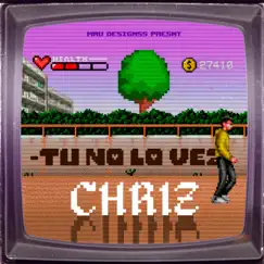 Tu No Lo Vez - Single by CHRIZ album reviews, ratings, credits