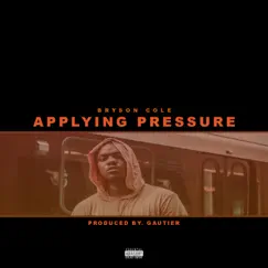 Applying Pressure - Single by Bryson Cole album reviews, ratings, credits