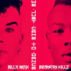 We Just Came To Dance - Single by Billy Mick & Brandyn Killz album reviews, ratings, credits