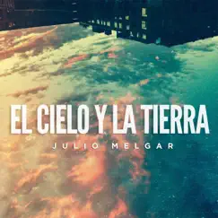 El Cielo Y La Tierra - Single by Julio Melgar album reviews, ratings, credits