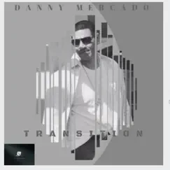 Transition by Danny Mercado album reviews, ratings, credits