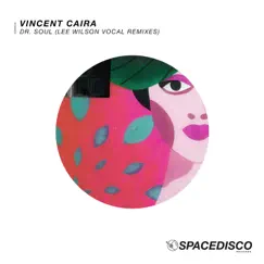 Dr. Soul (Lee Wilson Vocal Remixes) - Single by Vincent Caira album reviews, ratings, credits