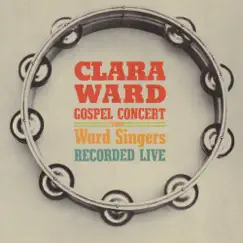 Clara Ward Gospel Concert Recorded Live by The Ward Singers album reviews, ratings, credits