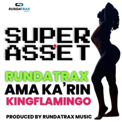 Super Asset (feat. Ama Ka'rin & Kingflamingo) - Single by Rundatrax album reviews, ratings, credits