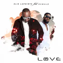 L.O.V.E - Single (feat. Oswald) - Single by Elie Lapointe album reviews, ratings, credits