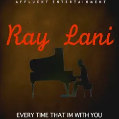 Every Time That I'm With You - Single by Ray Lani album reviews, ratings, credits