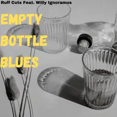 Empty Bottle Blues (feat. Willy Ignoramus) Song Lyrics