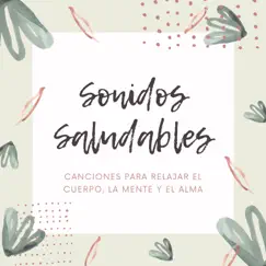 Sonidos Saludables - Canciones para Relajar el Cuerpo, la Mente y el Alma by El Alma album reviews, ratings, credits