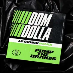 Pump the Brakes (LP Giobbi Remix) - Single by Dom Dolla & LP Giobbi album reviews, ratings, credits