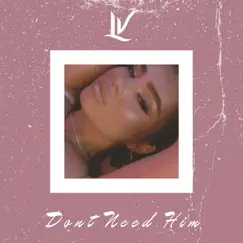 Don't Need Him - Single by LV The Artist album reviews, ratings, credits