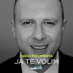 Ja Te Volim - Single by Dado Polumenta album reviews, ratings, credits