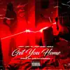 Get You Home - Single (feat. FastCash Jizzle) - Single album lyrics, reviews, download