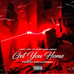 Get You Home - Single (feat. FastCash Jizzle) - Single by Jiffy Jiff album reviews, ratings, credits